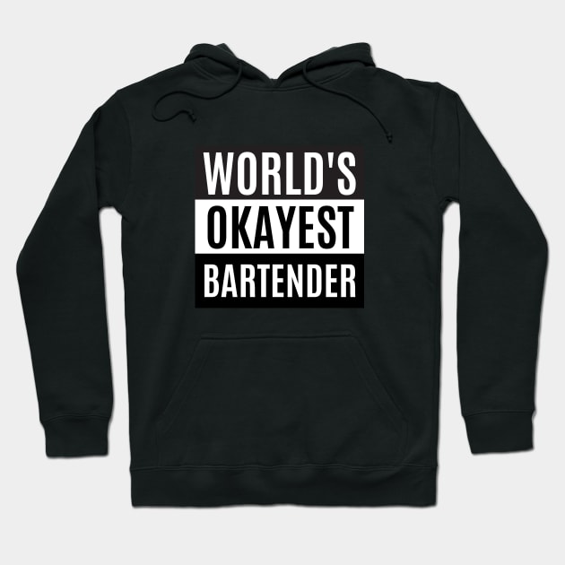 World's okayest bartender Hoodie by taurusworld